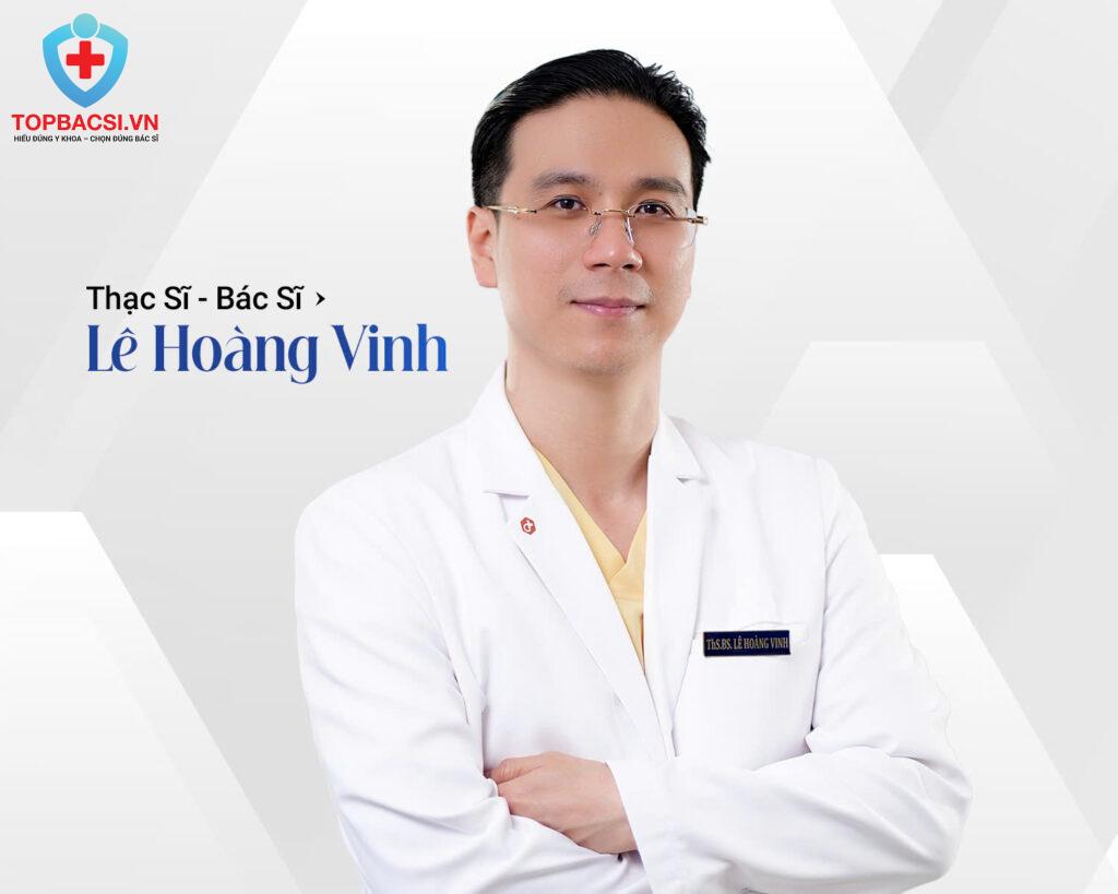 Thạc sĩ Bác sĩ Lê Hoàng Vinh - Hơn 20 năm kinh nghiệm trong lĩnh vực phẫu thuật thẩm mỹ.